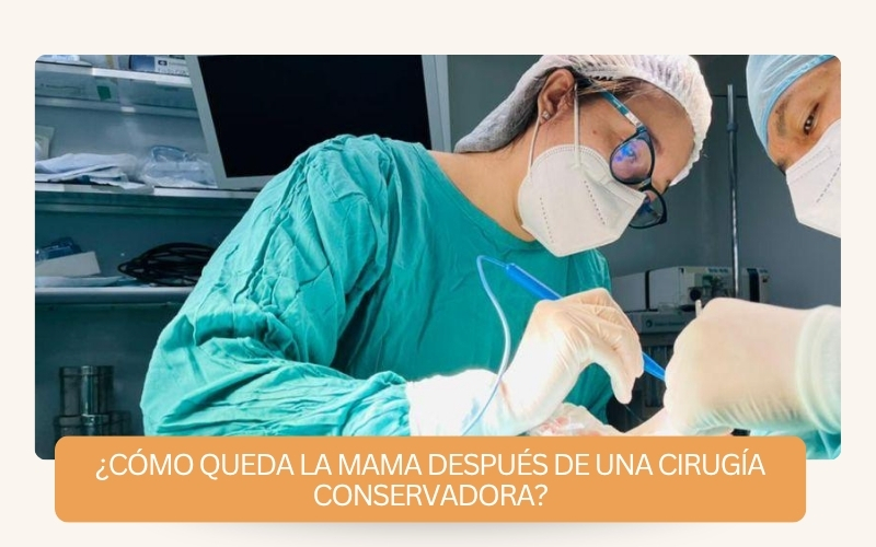 cómo queda la mama después de una cirugía conservadora